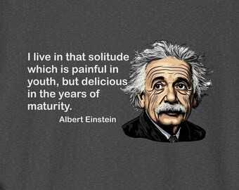 Albert Einstein Solitude Quote T-Shirt: Inspiring STEM Gift for Science Enthusiasts and Intellectuals