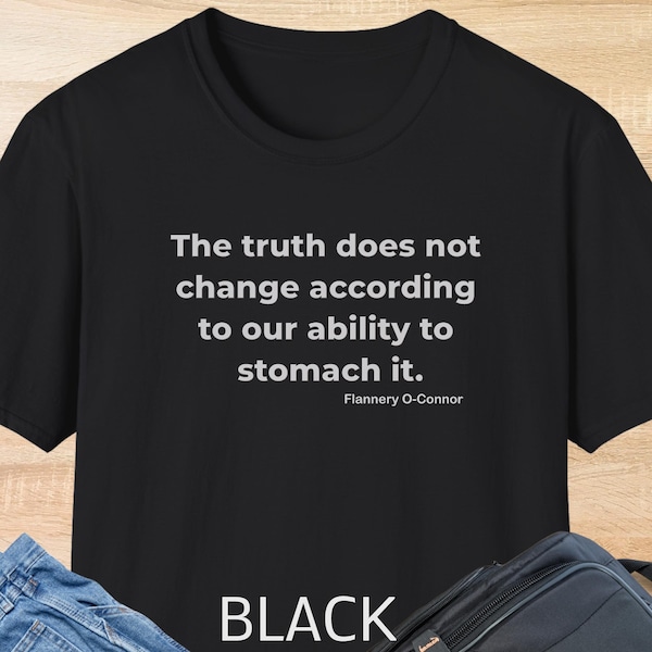 Flannery O'Connor Wahrheits-Zitat-T-Shirt | Literarisches Wisdom Tee für Freidenker | Dunkle Farben