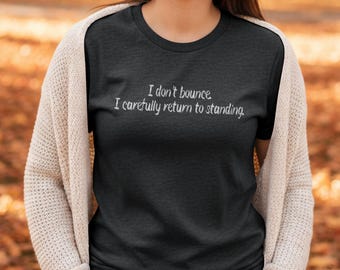I Do Not Bounce I Carefully Return T-Shirt | Funny Aging Tee | Dry Humor Gildan 64000 Top
