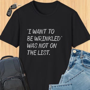 Funny Getting Older T-shirt,  Wrinkled Wasn&#39;t On My List, Aging With Humor Birthday, Retirement, Gag Gift