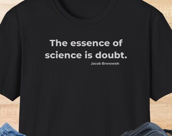 Jacob Bronowski Science Quote Shirt | Dark Color Intellectual Free Thinker Tee | Anti-Authority Gift