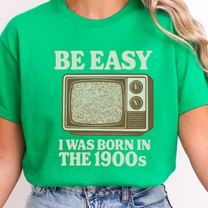 Funny Be Easy I Was Born in the 1900s T-Shirt Vintage TV Static Graphic Tee for Millennials Gen X and Retro Nostalgia Lovers
