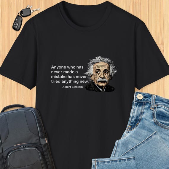 Albert Einstein Inspirational Quote T-shirt: Never Made a Mistake