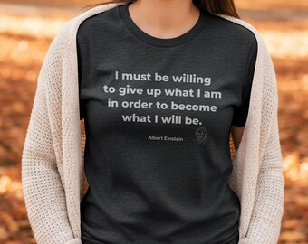 I Must Be Willing Quote Shirt | Albert Einstein Motivation Tee | Growth Mindset Unisex T-Shirt