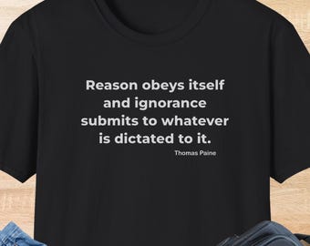 Thomas Paine Reason Quote T-Shirt | Intellectual Free Thinker Philosophy Tee | Dark Colors