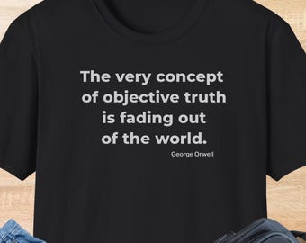 George Orwell Concept of Truth Quote T-Shirt | Dystopian Literature Inspired Dark Colored Tee