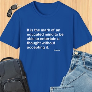 Aristotle It Is The Mark Of An Educated Mind To Be Able To Entertain A Thought Without Accepting It Quote T-shirt