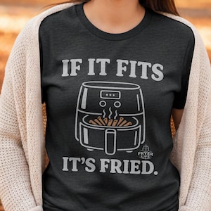 If It Fits Its Fried Shirt | Air Fryer Humor | Crispy Cooking Joke | Kitchen Gift Tee
