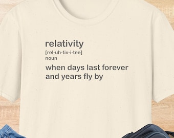 Witty Relativity Definition T-Shirt | Clever Science Humor Graphic Tee for Nerds & Intellectuals | Light Colors