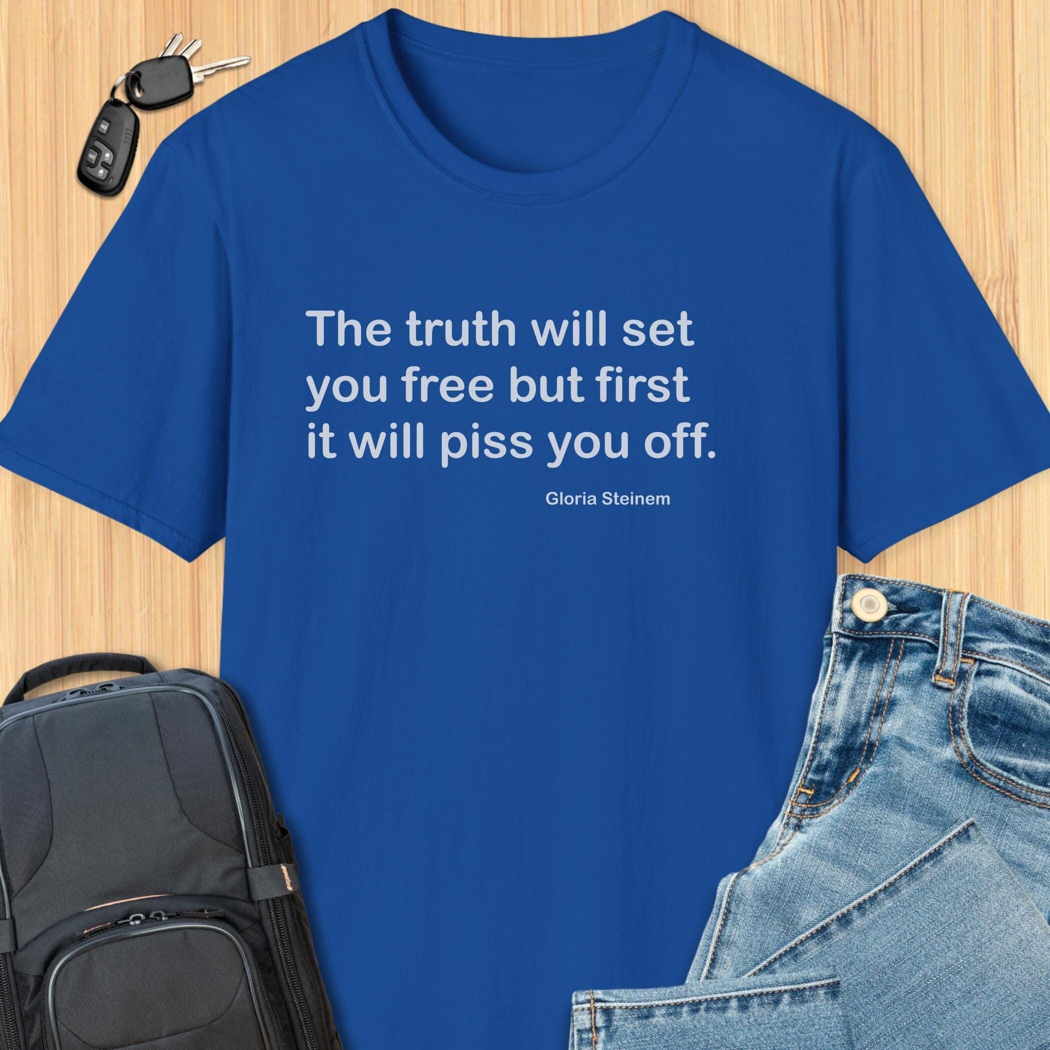 Gloria Steinem The Truth Will Set You Free But First It Will Piss You Off Quote T-shirt