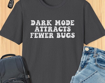 Dark Mode Attracts Fewer Bugs T-shirt Coding Developer Gift Funny Software Engineer Programmer Shirt darkModeGroovy