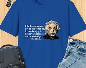 Albert Einstein Teacher Quote T-Shirt: Awaken Joy in Creative Expression - STEM Gift for Science Enthusiasts