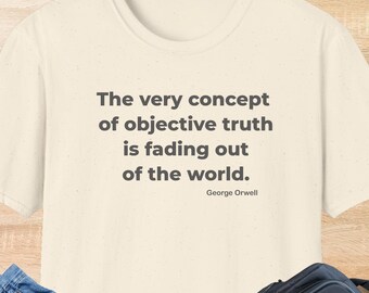 George Orwell Concept of Truth Quote T-Shirt | Dystopian Literature Inspired Light Colored Tee