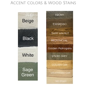 May include: A chart showing accent colors and wood stains. The accent colors are beige, black, white, and sage green. The wood stains are ebony, espresso, dark walnut, provincial, golden mahogany, smoke grey, golden oak, weathered oak, and no stain.