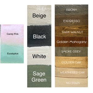 May include: A color chart showing different wood stain colors. The colors include Ebony, Espresso, Dark Walnut, Golden Mahogany, Smoke Grey, Golden Oak, Weathered Oak, and No Stain. The chart also shows paint colors including Beige, Black, White, and Sage Green.