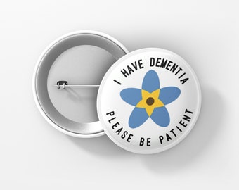 Dementie Pin Badge, ik heb dementie wees geduldig Pin Badge, grote 75mm badge, verborgen handicap badge