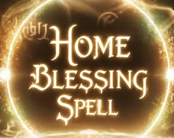 May include: Digital art featuring a glowing golden orb with the words "Home Blessing Spell" in elegant script. Surrounding the orb are mystical symbols and swirling light effects, set against a dark background.
