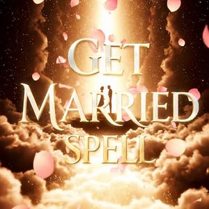 May include: A romantic image with the words "GET MARRIED SPELL" in gold and white lettering. Pink flower petals float in the air against a backdrop of clouds and a bright light. A silhouette of a couple is in the center.