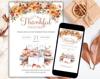 May include: Thanksgiving invitation with floral and pumpkin illustrations. The text reads "Let's Be Thankful Together" and includes the date, time, and location. A smartphone displays the same design.