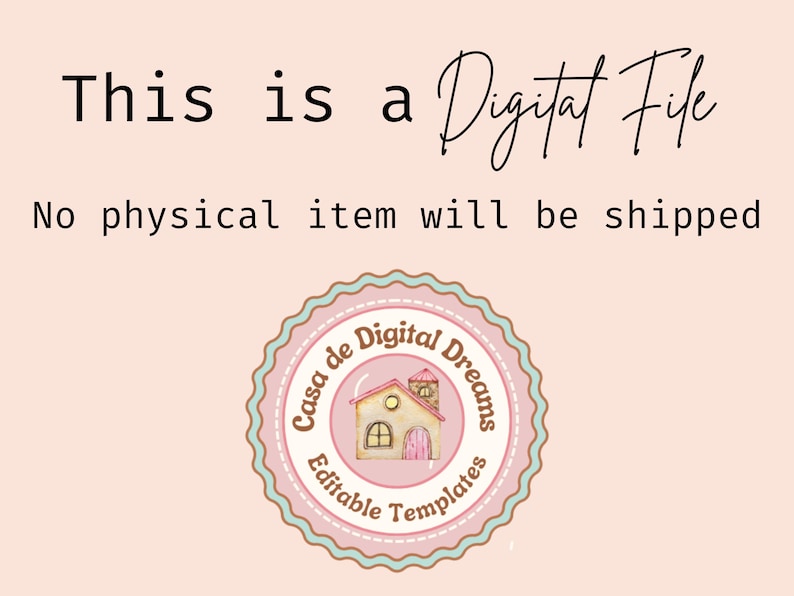 May include: A digital file announcement on a light pink background. The text reads "This is a Digital File" in black and script font. Below, it states "No physical item will be shipped." A circular logo features a house illustration.