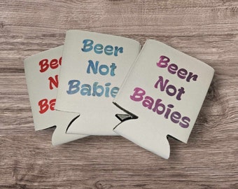 Beer Not Babies Can Koozie