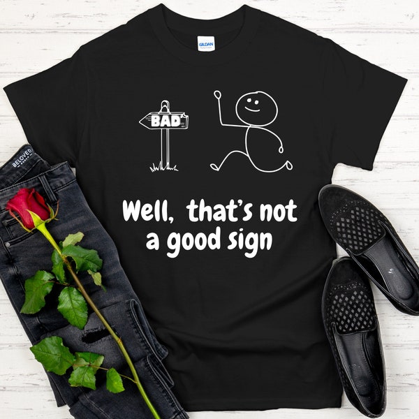 Ce n'est pas bon signe t-shirt drôle t-shirt t-shirt t-shirt nouveauté blague ayant une mauvaise journée unisexe cadeau anniversaire homme femme dames Noël