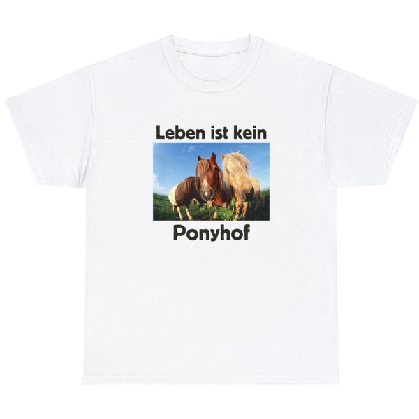 Das Leben ist kein Ponyhof, Unisex T-Shirt aus schwerer Baumwolle, lustiges Meme Tshirt, seltsames spezifisches Scherz-T-Shirt, Dummes Geschenk, ironisches Y2K