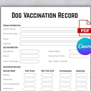 May include: A white printable "Dog Vaccination Record" form with black text. The form includes sections for owner and dog information, and a vaccination record table. A red PDF icon and a blue and purple Canva logo are in the upper right corner.