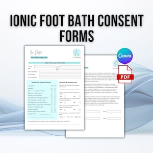 May include: Two white and light blue Ionic Foot Bath Consent Forms. The forms include sections for client information, medical history, and lifestyle preferences. The Canva and PDF logos are visible.