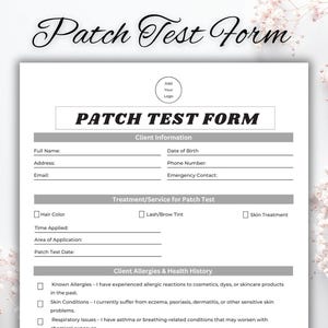 May include: A white Patch Test Form with the title in elegant script. The form includes sections for client information, treatment details, and health history, with checkboxes and lines for filling in details. The form is designed for cosmetic or skincare patch testing.