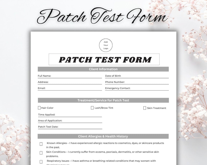 May include: A white Patch Test Form with the title in elegant script. The form includes sections for client information, treatment details, and health history, with checkboxes and lines for filling in details. The form is designed for cosmetic or skincare patch testing.