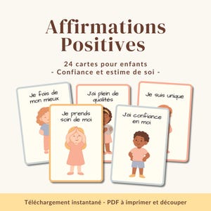 May include: A set of 24 cards for children titled Affirmations Positives, 24 cartes pour enfants - Confiance et estime de soi. The cards feature illustrations of children and French text including Je fais de mon mieux, J'ai plein de qualités, Je suis unique, Je prends soin de moi, and J'ai confiance en moi.
