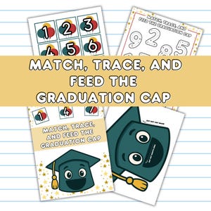 May include: Educational printables with the text "Match, Trace, and Feed the Graduation Cap." The worksheets feature graduation caps, numbers, and balloons in red, yellow, and blue. Includes a cut-out graduation cap.