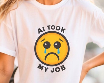 AI Took My Job T-Shirt: Sad Face Graphic, Unisex Statement Tee