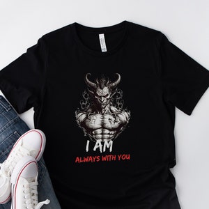 Devil &quot;I am always with you&quot; Shirt, Morbid shirt, creepy shirt, Demonic shirt for women, shirt for men, shirt for teen unisex