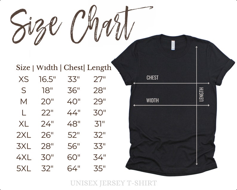 May include: Size chart for a unisex jersey t-shirt. The chart shows the width, chest, and length measurements in inches for sizes XS to 5XL.