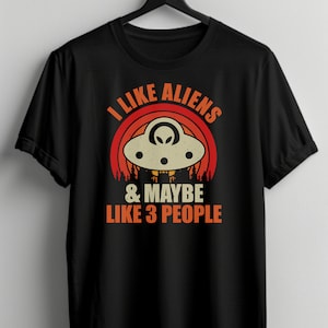 Funny UFO Graphic T-Shirt: I Like Aliens & Maybe 3 People