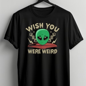 Wish You Were Weird UFO Alien Short-Sleeve Unisex T-Shirt Extraterrestrial Shirt Out Of This World Tee Introvert tee