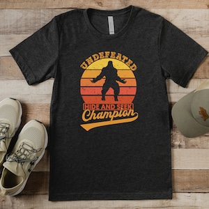 Undefeated Hide And Seek Champion Bigfoot Shirt, Funny Bigfoot Shirt Funny Shirt Hilarious Bigfoot Shirt Unique T-Shirt Inspired By Bigfoot