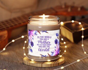 To the world you are a Mother, But to your Family you are the world, Gift for Mom, Mothers Day Gift, Purple Flowers, Scented Candles, 9oz