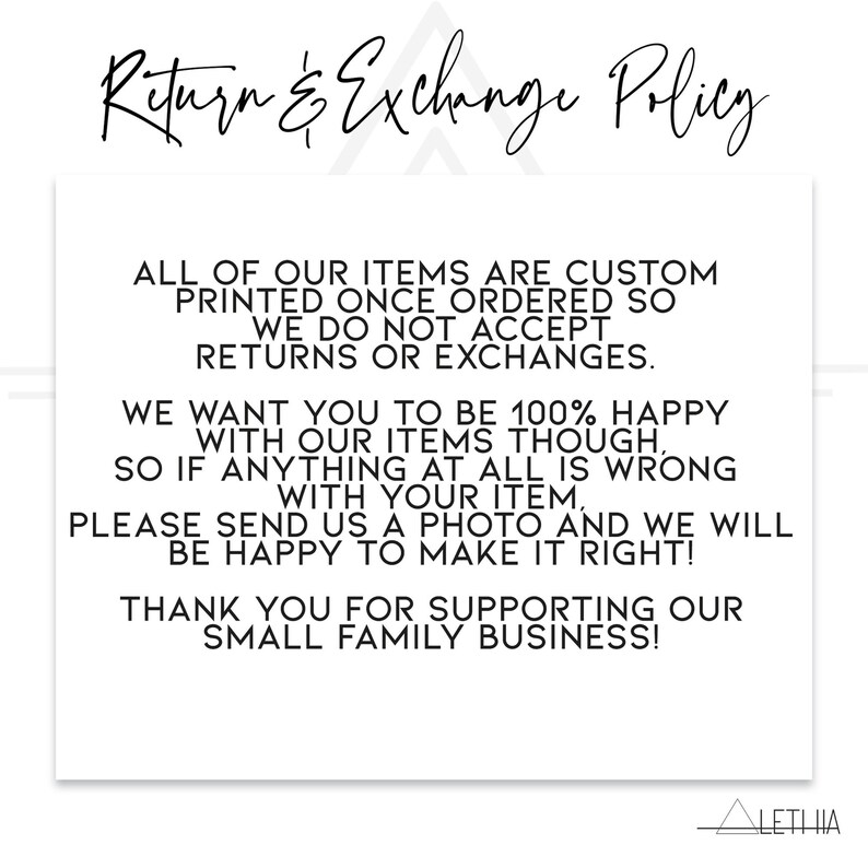 May include: A white card with the text "Return & Exchange Policy" in black script. The card states that items are custom printed and do not accept returns or exchanges. It encourages customers to send a photo if there is an issue.