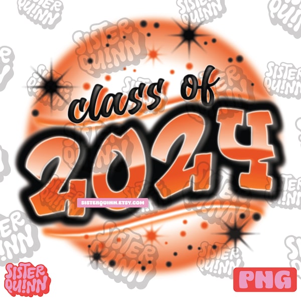Class of 2024 Airbrush Sublimation PNG - Orange | High School Senior Class of 2024, High School Graduation, Airbrush Graffiti 2024 Grad