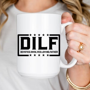 DILF Coffee Mug for Father&#39;s Day, Dad Coffee Mug, Funny Dad Coffee Mug, Father&#39;s Day Gift, Gifts for Dads