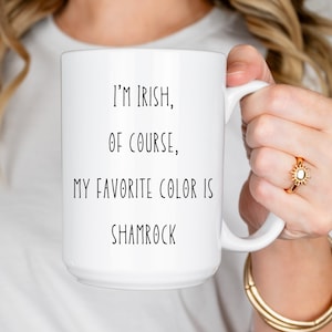 Shamrock Bliss 15ozMug, Birthday Gift, Funny Coffee Mug, Gift for Mom, Gift for Dad, St. Patrick&#39;s Day Mug, Coffee Cup Gift, Irish Humor Mug