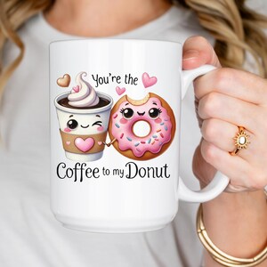 Jesteś kubkiem Coffee to My Donut, słodka kawa z kreskówek i pączek, biały ceramiczny kubek 11 uncji i 15 uncji, zabawny prezent dla pary, kubek dla najlepszego przyjaciela