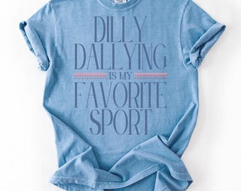 Camiseta Dilly Dally / Sudadera Dilly Dallying / Dilly Dallying es mi deporte favorito / Regalo divertido para mamá