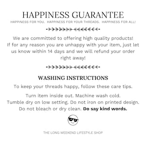 May include: White background with black text detailing a happiness guarantee and washing instructions. The text includes a commitment to high-quality products, a 14-day return policy, and care tips for items. The Long Weekend Lifestyle Shop logo is at the bottom.