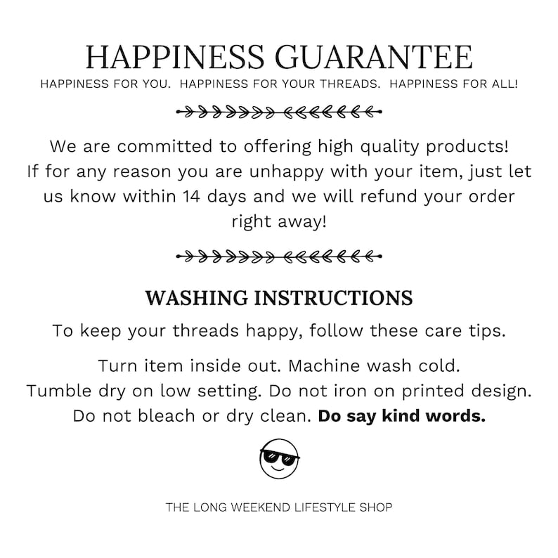 May include: White background with black text detailing a happiness guarantee and washing instructions. The text includes a commitment to high-quality products, a 14-day return policy, and care tips for items. The Long Weekend Lifestyle Shop logo is at the bottom.