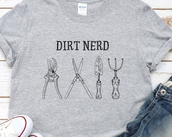 Dirt Nerd Gardening T-Shirt: Plant Lover Gift