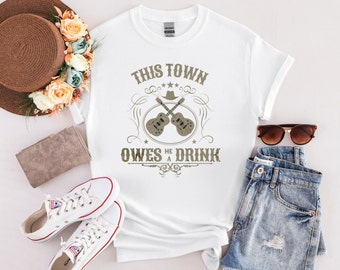 Country Music T Shirt This Town Owes Me a Drink gift for women gift for men Nashville country guitar player funny drinking souvenir